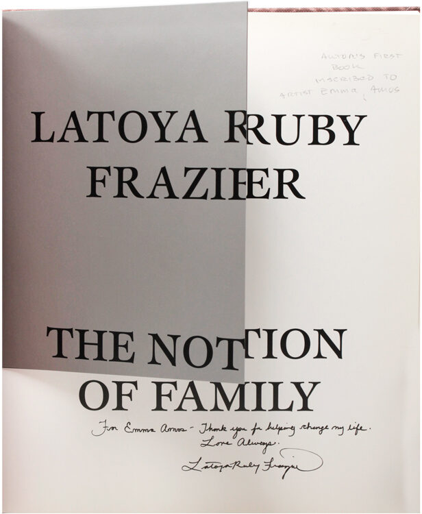 The Notion of Family - Latoya Ruby Frazier - First Edition
